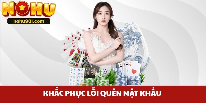 Khắc phục lỗi quên mật khẩu 