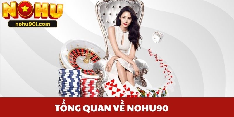 Tổng quan về Nohu90