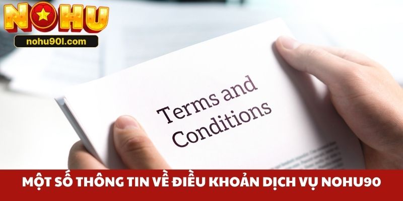 Một số thông tin về điều khoản dịch vụ Nohu90