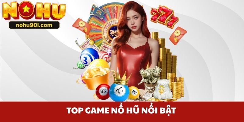 Top game nổ hũ nổi bật 