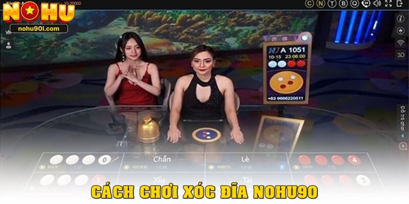Cách chơi xóc đĩa Nohu90 chuẩn nhất